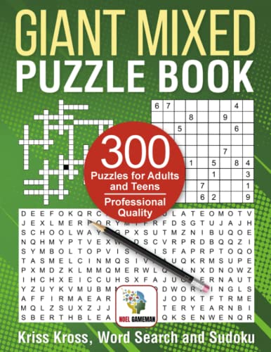 Giant Mixed Puzzle Book: Kriss Kross, Word Search and Sudoku. 300 Puzzles for Adults and Teens. Professional Quality