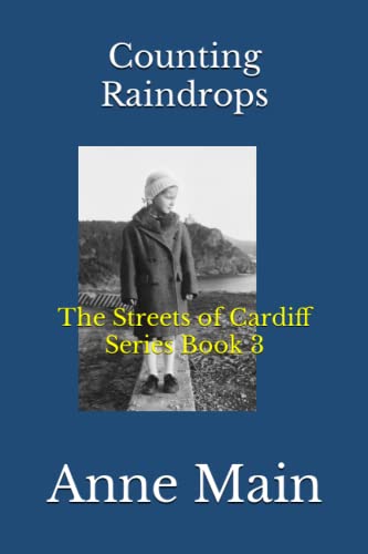 Counting Raindrops: The Streets of Cardiff Series Book 3 (The Streets of Cardiff Series Book 1-Digging with a Spoon)