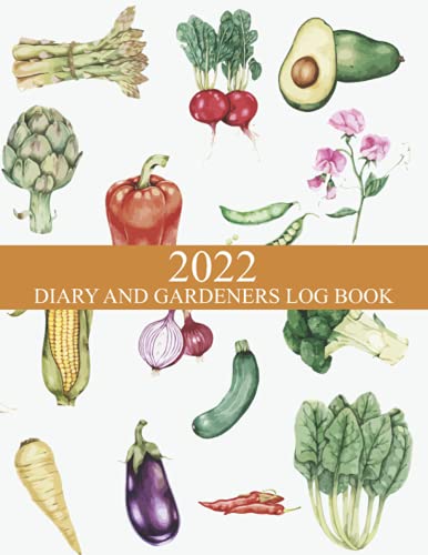 2022 Diary and Gardeners Log Book : Gardening Organizer and Journal Notebook Garden Planner with Yearly Planting Calendar Ideal Gift for Mom and Dad