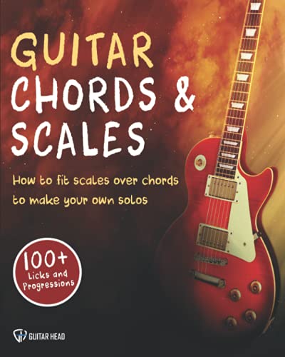 Guitar Chords and Scales : How to Fit Scales over Chords to Make Your Own Solos