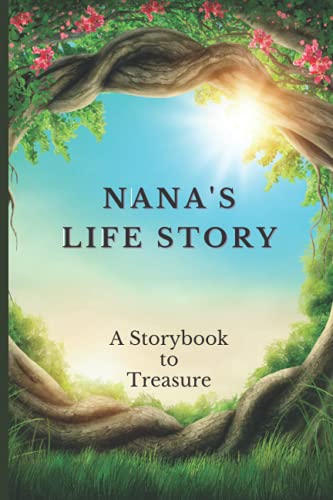 Nana's Life Story: 101 Questions to Help Nana Save, Record and Share Her Life and Story. A Wonderful Grandparent Memory Book to Treasure. Nice Gift Idea from Grandchild