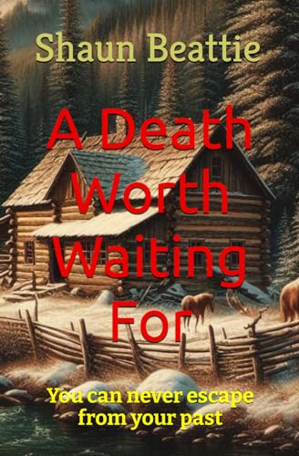 A Death Worth Waiting For: You can never escape from your past