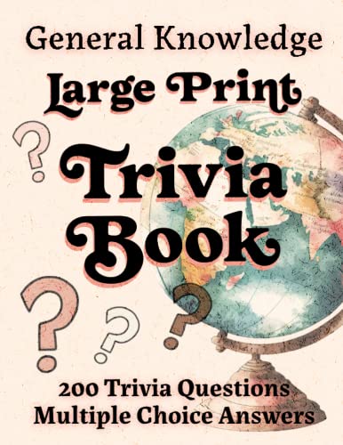 General Knowledge Large Print Trivia Book: 200 Trivia Questions with Multiple Choice Answers