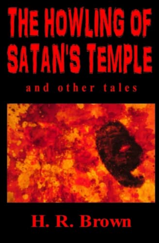 THE HOWLING OF SATAN'S TEMPLE: and other tales
