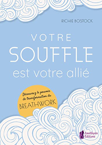 Votre souffle est votre allié - Découvrez le pouvoir de transformation du Breathwork