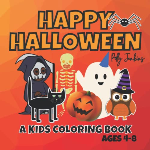 Happy Halloween: A Colouring Book for Kids Aged 4-8. Mummies, Vampires, Ghosts, Witches, Skeletons and more!