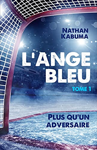 L'Ange bleu, tome 1: Plus qu'un adversaire