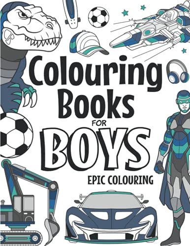 Colouring Books For Boys Epic Colouring: For Boys Aged 6-12