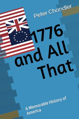 1776 and All That: A Memorable History of America
