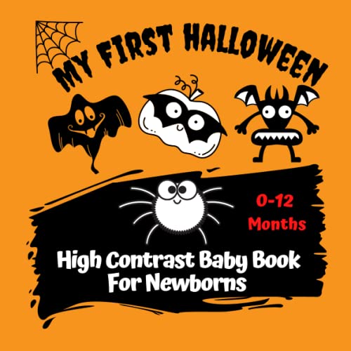 My First Halloween High Contrast Baby Book For Newborns 0-12 Months: Black and White Images with Pumpkins, Ghosts and More Makes a Great New Baby Gift