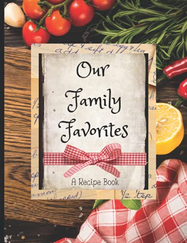 Our Family Favorites: A Recipe Book