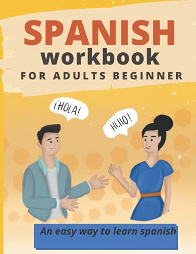 Spanish workbook for adults beginner.: An easy way to learn spanish. Sentence building, vocabulary ,grammar reinforcement and reading comprehension.