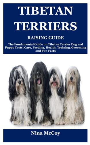 Tibetan Terriers Raising Guide: The Fundamental Guide on Tibetan Terrier Dog and Puppy Costs, Care, Feeding, Health, Training, Grooming and Fun Facts