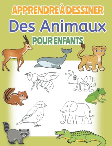 Apprendre à dessiner des animaux pour enfants: Comment dessiner plus de 60 animaux et insectes facilement pour les enfants et débutants