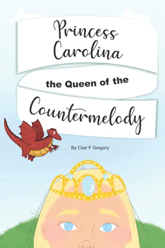 Princess Carolina, the Queen of the Countermelody: Life is Music (Adventures from Scenicosia)