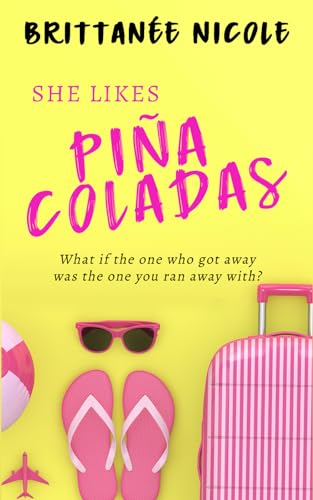 She Likes Piña Coladas: A Second Chance Romance