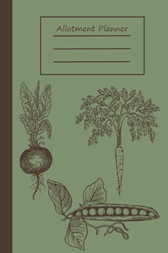 Allotment Planner & Logbook: Journal To Keep Record Of Weekly Tasks, Shopping List, Seed Starting Log, Pests & Problem, Harvest log
