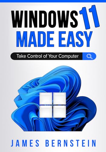 Windows 11 Made Easy: Take Control of Your Computer