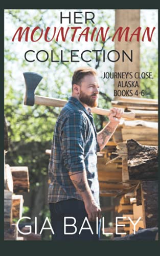 Her Mountain Man Collection: Journey's Close, Alaska, Books 4-6