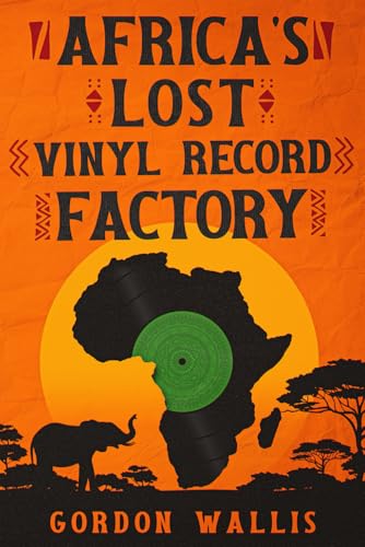 Africa's Lost Vinyl Record Factory