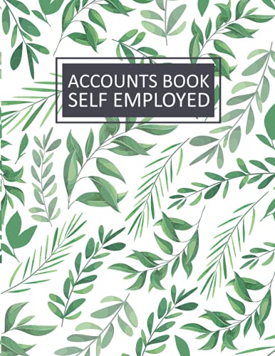 Accounts Book Self Employed: A4 Simple Bookkeeping Ledger for Sole Traders and Small Businesses, Income and Expense Log Book, Green Leaves Pattern Cover