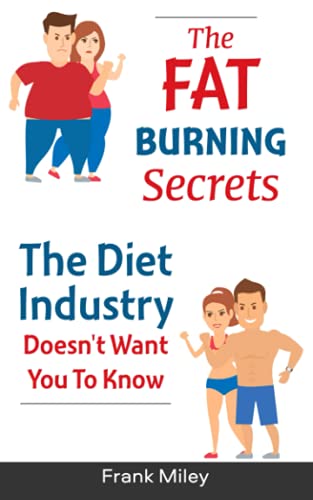 The Fat Burning Secrets The Diet Industry Doesn't Want You To Know