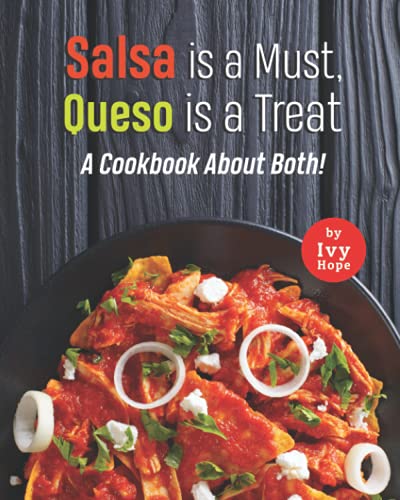 Salsa is a Must, Queso is a Treat