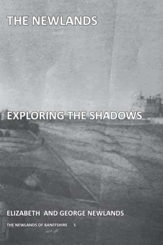 Exploring the Shadows: The Newlands of Banffshire 5