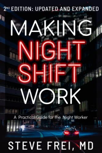 Making Night Shift Work: A Practical Guide for the Night Worker