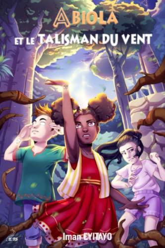 Abiola et le talisman du vent: Les champions célestes, tome 1 (French Edition)
