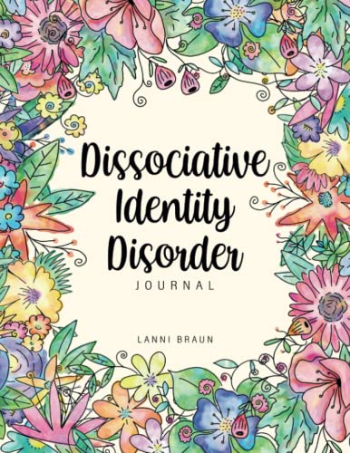 Dissociative Identity Disorder Journal: Workbook to Manage DID, Communicate Between Alters, Create System Rules and System Maps, Manage Moods, Track Mental Health and More!