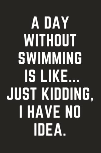 Gift for Swimmers : Swimmer Notebook Funny Gag Humor Journal Present for Swimming Teachers Hilarious Blank Lined Diary for Swimming Instructors Gift for Swimming Coach Gift for Swimmers Boys Girls Women Men