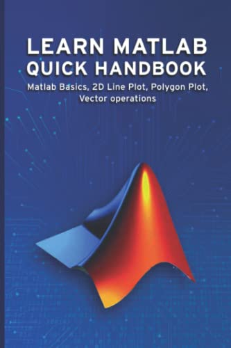 LEARN MATLAB QUICK HANDBOOK: Matlab Basics, 2D Line Plot, Polygon Plot ...