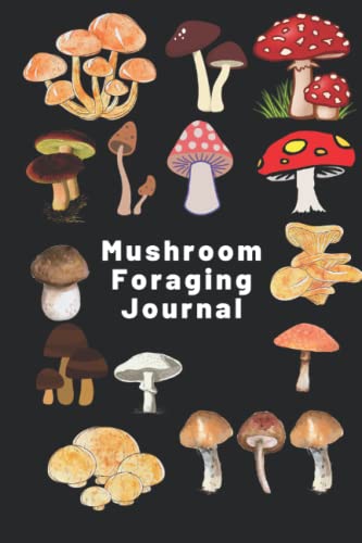 Mushroom Foraging Journal. Mushroom Log Book. Wild Mushroom Hunting Logbook. Mycologist Gift. Fungi Journal. 6 X 9 100 Pages