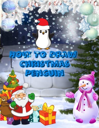 How To Draw Christmas Penguin: 60 How To Draw Christmas Penguin Activity Book Page for kids.
