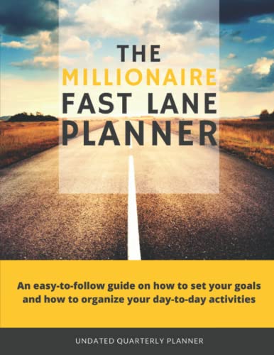 The Millionaire Fast Lane Planner: An easy-to-follow guide on how to set your goals and how to organize your day-to-day activities
