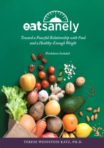 Eat Sanely: Toward a Peaceful Relationship with Food and a Healthy-Enough Weight