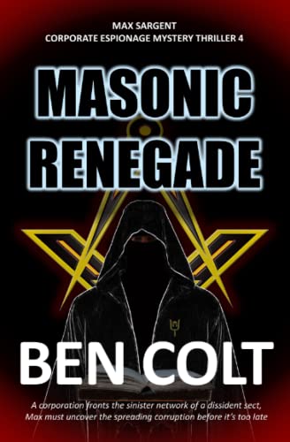 Masonic Renegade: Max Sargent Thriller 4 (Corporate crime spy action mystery thriller series)
