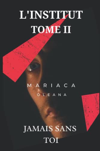 L'Institut Tome II: Jamais sans toi