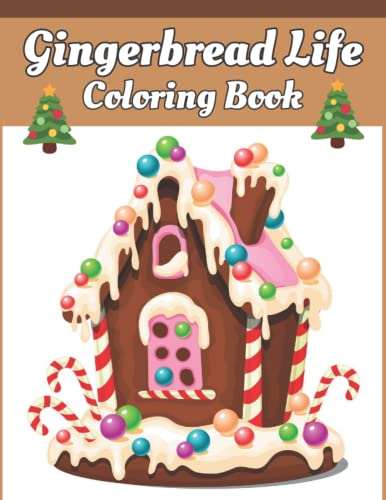 Gingerbread Life Coloring Book: An Adults Christmas Gift for Sweet Gingerbread Cookies Loves Coloring Book