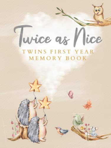 Twice As Nice Twins First Year Memory Book : Enchanting Twin Baby Milestone Record Book Journal and Photo Album Birth Arrival to One Year Woodland Theme Keepsake Gift for New Mum or Parents Ideal for Baby Shower or Congratulations