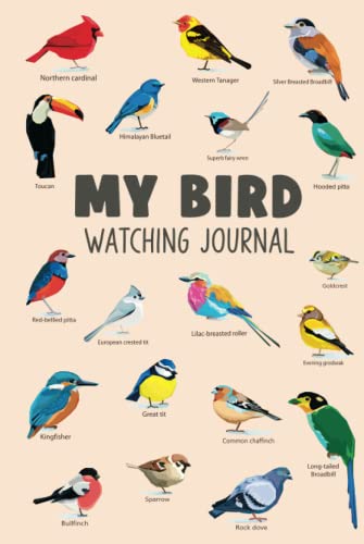 My Bird Watching Journal : A Birdwatching Log Book for Birders and Bird Watchers (Gift Idea for Kids, Teens and Adults)