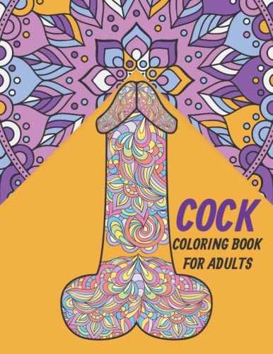 COCK : COLORING BOOK FOR ADUTS.: Penis Coloring Book For Adults Containing 50 Stress Reliving Funny Dick Coloring Pages In A Paisley.Funny Cock ... For Stress Relief, Bachelorette Party Gifts.