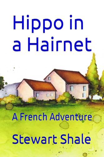 Hippo in a Hairnet: A French Adventure