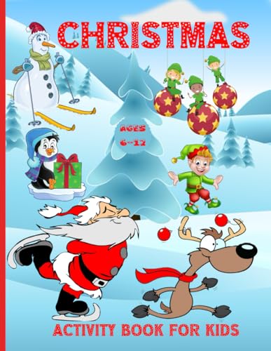 Christmas Activity Book for Kids Ages 6-12 : 100 Fun Activities: Coloring Pages, Sudoku Puzzle, Maze Game Book, Word Search, Dot to Dot Holiday Best Gift Ideas for Girls Boys Kids