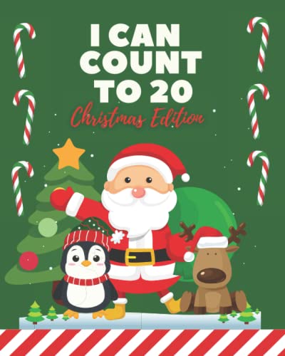 I can count to 20: Christmas Edition, Practice Counting to 20 with Christmas Friends, Counting Book for Young Children, My First Numbers, Ages 2-6
