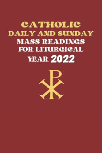 CATHOLIC DAILY AND SUNDAY MASS READINGS FOR LITURGICAL YEAR 2022