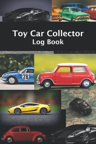 Toy Car Collector Log Book: For Kids and Adults to keep track of their Model Car, Truck and Vehicle collection.
