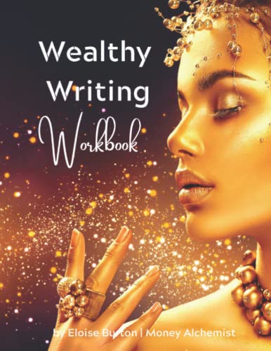Wealthy Writing Journal: A Year Of Weekly Journal Prompts To Uncover Blocks And Transform Your Relationship With Money