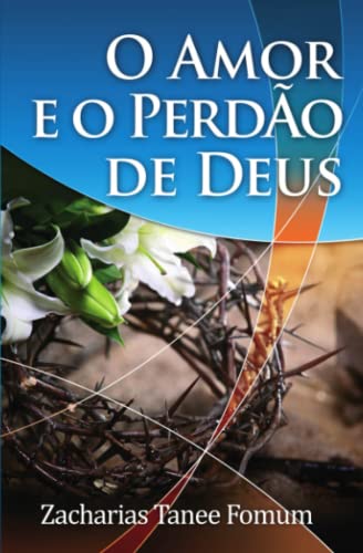 O Amor E O Perdão De Deus (Livros de Z.T.Fomum em Português) (Portuguese Edition)